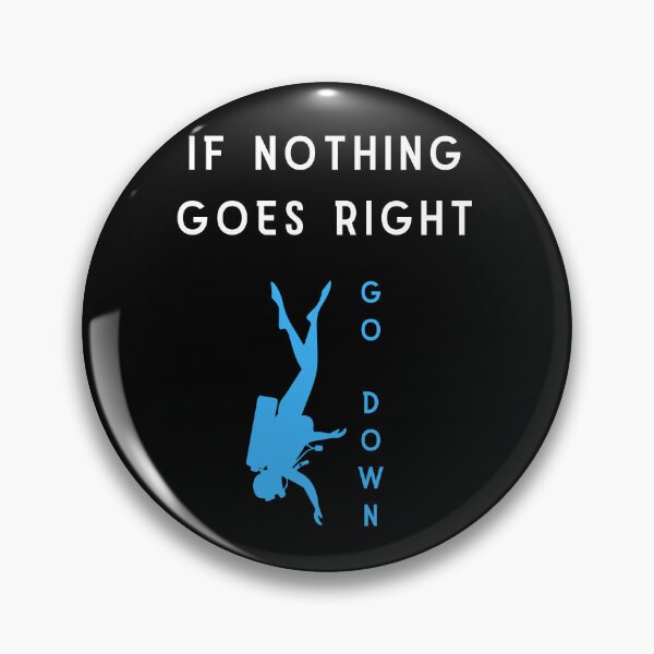 Item preview, if nothing goes right GO DOWN, funny graphics for diving addict designed and sold by in-leggings.