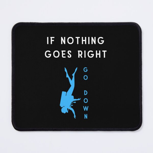 Item preview, if nothing goes right GO DOWN, funny graphics for diving addict designed and sold by in-leggings.
