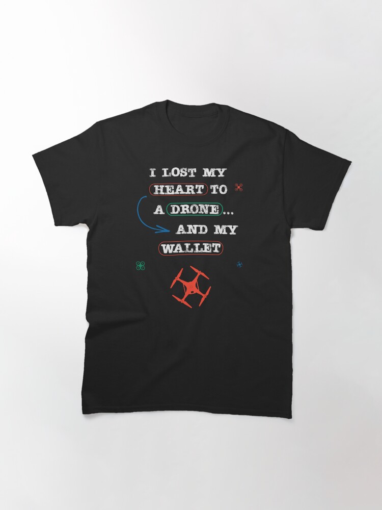 Thumbnail 3 of 7, Classic T-Shirt, I Lost My Heart To a Drone... And My Wallet designed and sold by Teesamust.