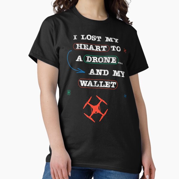 Item preview, I Lost My Heart To a Drone... And My Wallet designed and sold by Teesamust.