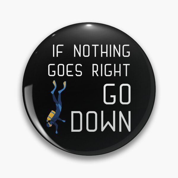 Item preview, if nothing goes right GO DOWN, funny graphics for diving addict designed and sold by in-leggings.