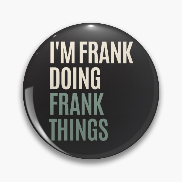 Item preview, I'm Frank Doing Frank Things Funny Frank Name  designed and sold by cidolopez.