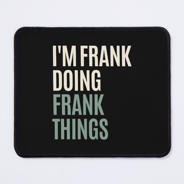 Item preview, I'm Frank Doing Frank Things Funny Frank Name designed and sold by cidolopez.