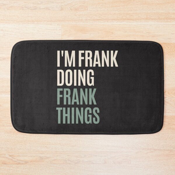 Artikelvorschau, Ich bin Frank Doing Frank Things Lustiger Frank-Name entworfen und verkauft von cidolopez.