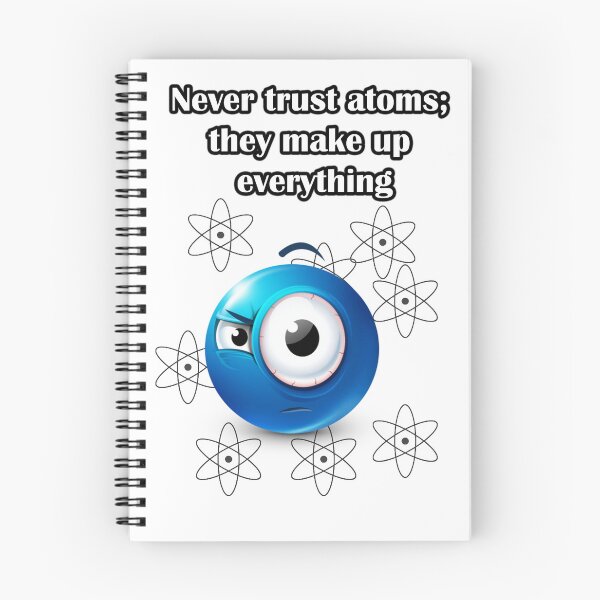 Item preview, Don't trust atoms they make up everything designed and sold by LinkyLankStank.