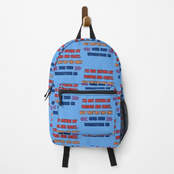 Item preview, I'm not saying my friends are crazy, but they're the only ones who understand me. designed and sold by NAB design.