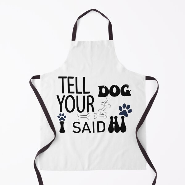 Item preview, Tell Your Dog I Said Hi meaning say hi to your designed and sold by Art-Essa.