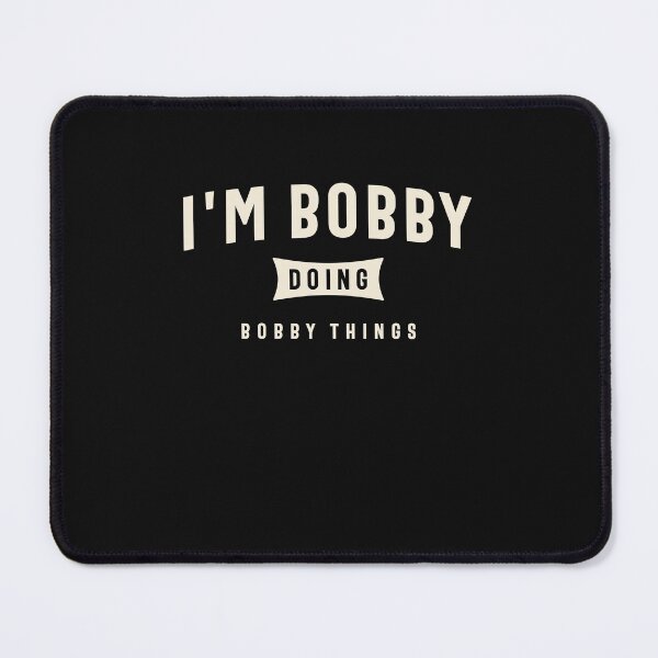 Item preview, I'm Bobby Doing Bobby Things Funny Bobby Name  designed and sold by cidolopez.