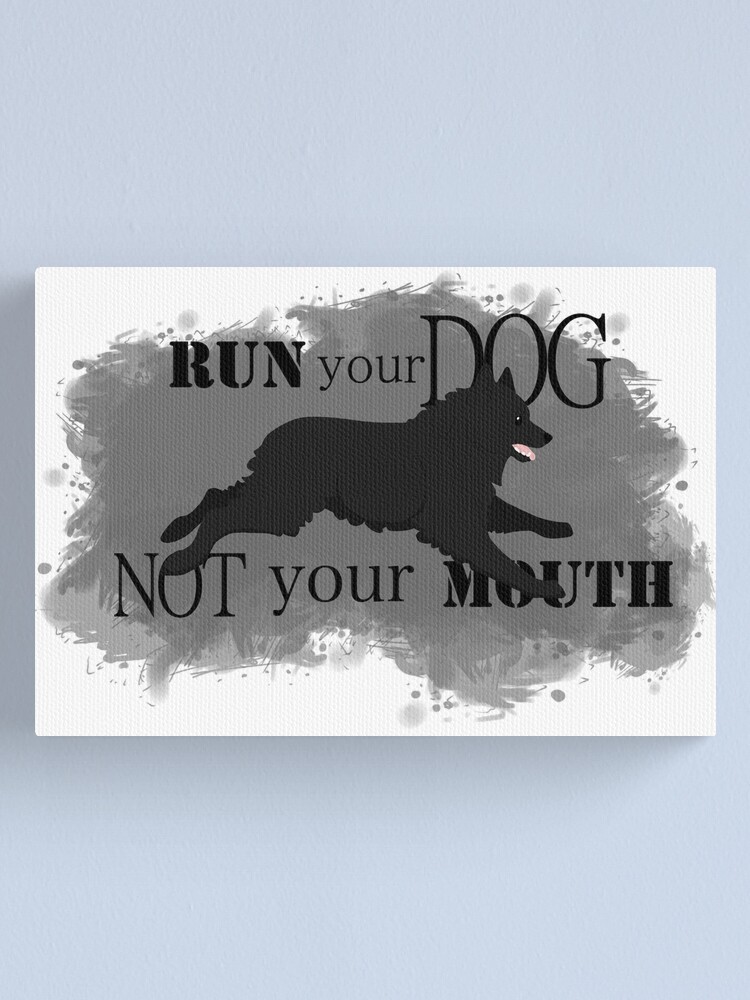 Alternate view of Run Your Dog Not Your Mouth Schipperke Canvas Print