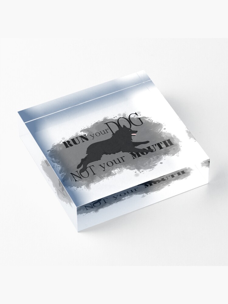 Alternate view of Run Your Dog Not Your Mouth Schipperke Acrylic Block