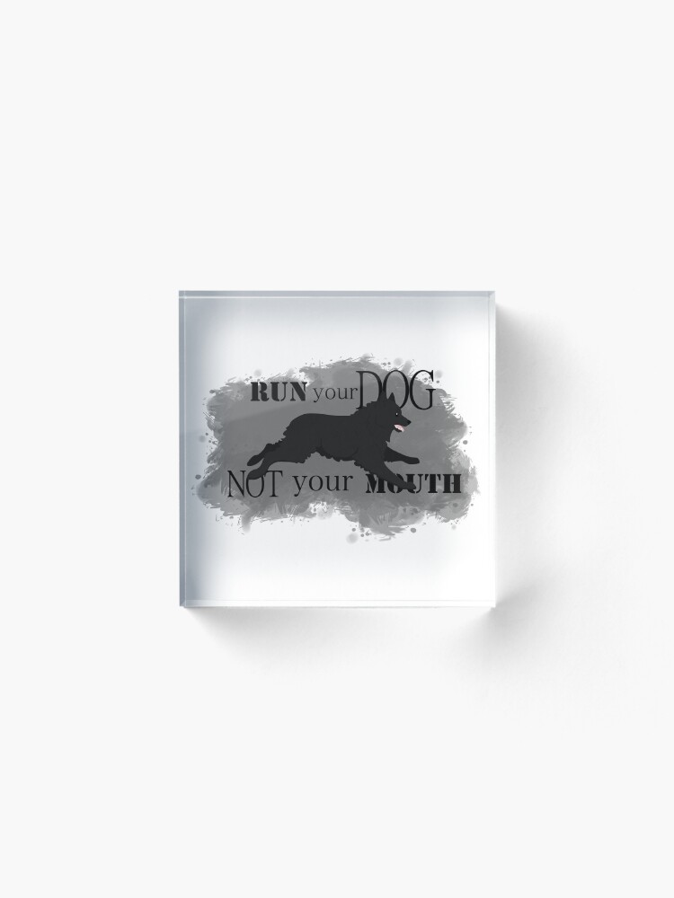 Alternate view of Run Your Dog Not Your Mouth Schipperke Acrylic Block