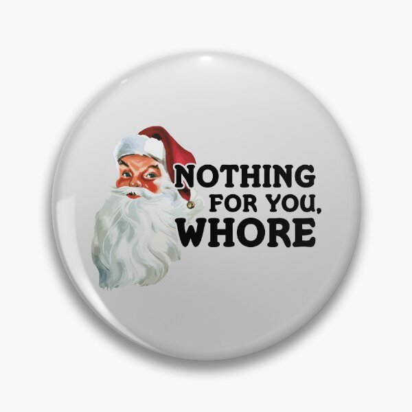 Item preview, Nothing For You, Whore - Funny Santa Claus designed and sold by hadleyfoo.