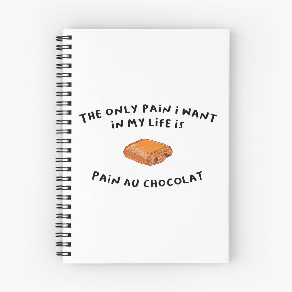 Item preview, The only pain I want in my life is Pain Au Chocolat designed and sold by Alicia-Lee.