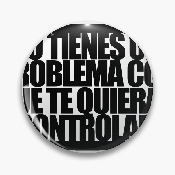 Item preview, TU TIENES UN PROBLEMA CON QUE TE QUIERAN CONTROLAR designed and sold by MobsProject.