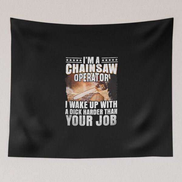 Item preview, I'm a Chainsaw Operatore i wake up with a dick / Logger / Chainsaw / Arborist  designed and sold by Tee Hub.