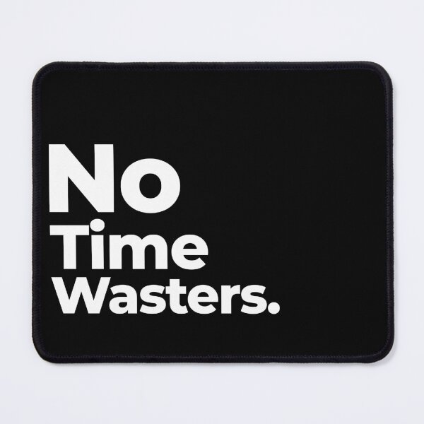 Item preview, No Time Wasters designed and sold by arf13.
