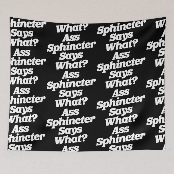 Item preview, Ass Sphincter Says What? designed and sold by ourkid.