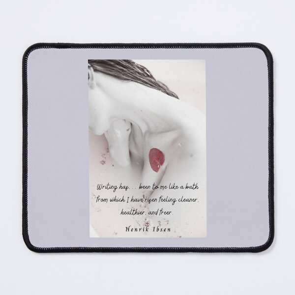 Item preview, Henrik Ibsen  quote: Writing has… been to me like a bath from which I have risen feeling cleaner, healthier, and freer. designed and sold by artbleed.