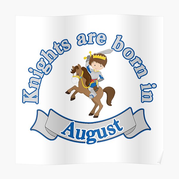 Knights Are Born In August Birthday Poster