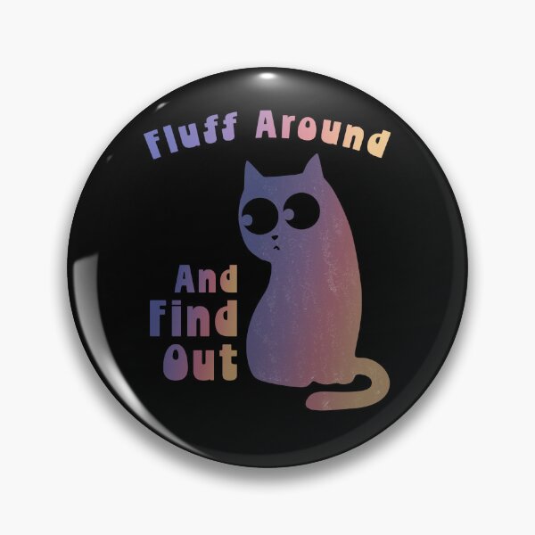 Item preview, Fluff Around And Find Out Funny Cat Puns designed and sold by PavoPlumaA.