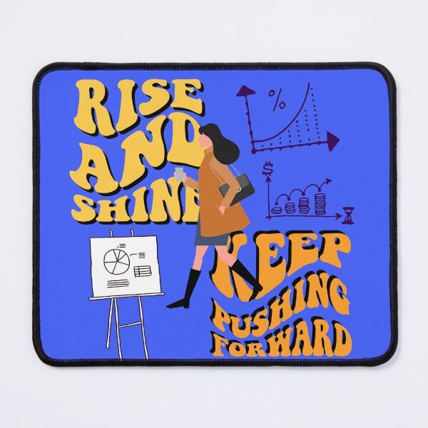 Item preview, rise and shine,keep pushing forward designed and sold by zzzozzo.