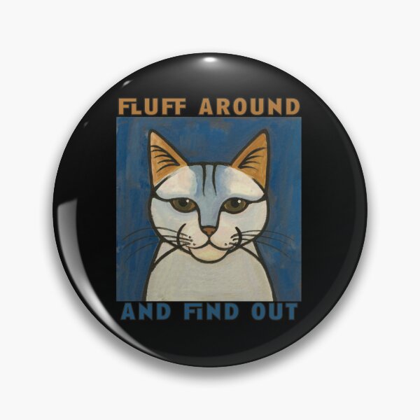 Item preview, Fluff Around And Find Out Funny Cat Puns designed and sold by PavoPlumaA.