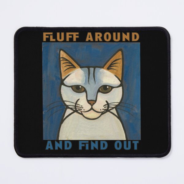 Item preview, Fluff Around And Find Out Funny Cat Puns designed and sold by PavoPlumaA.