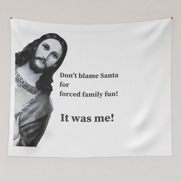 Item preview,  Jesus Meme 'Don't Blame Santa For Forced Family Fun! It Was Me' designed and sold by TeesFashion.