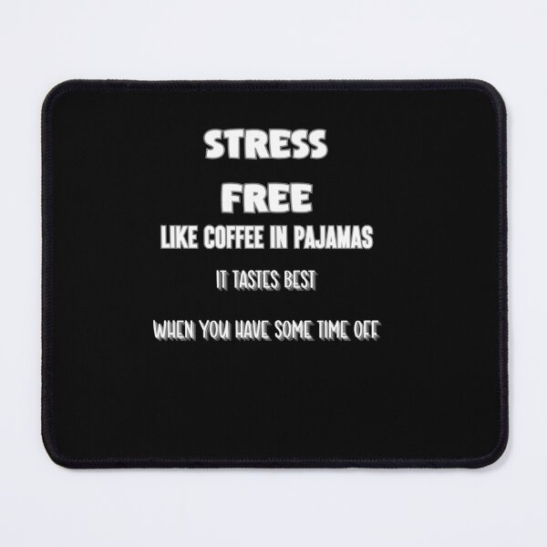 Item preview, Stress-free like coffee in pajamas – it tastes best when you have some time off designed and sold by ChromaticBlend.