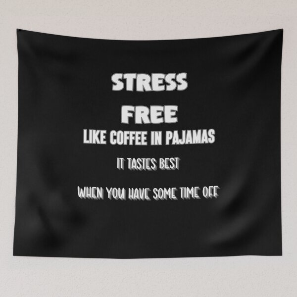Item preview, Stress-free like coffee in pajamas – it tastes best when you have some time off designed and sold by ChromaticBlend.