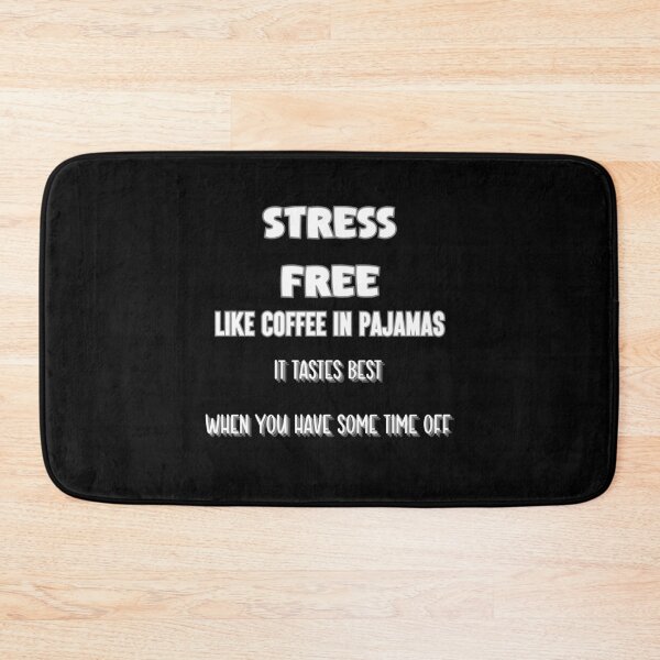 Item preview, Stress-free like coffee in pajamas – it tastes best when you have some time off designed and sold by ChromaticBlend.