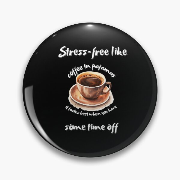 Item preview, Stress-free like coffee in pajamas – it tastes best when you have some time off designed and sold by ChromaticBlend.