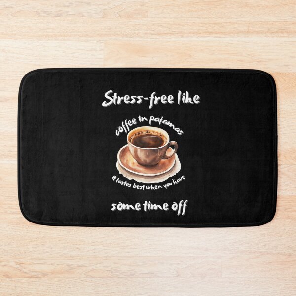 Item preview, Stress-free like coffee in pajamas – it tastes best when you have some time off designed and sold by ChromaticBlend.