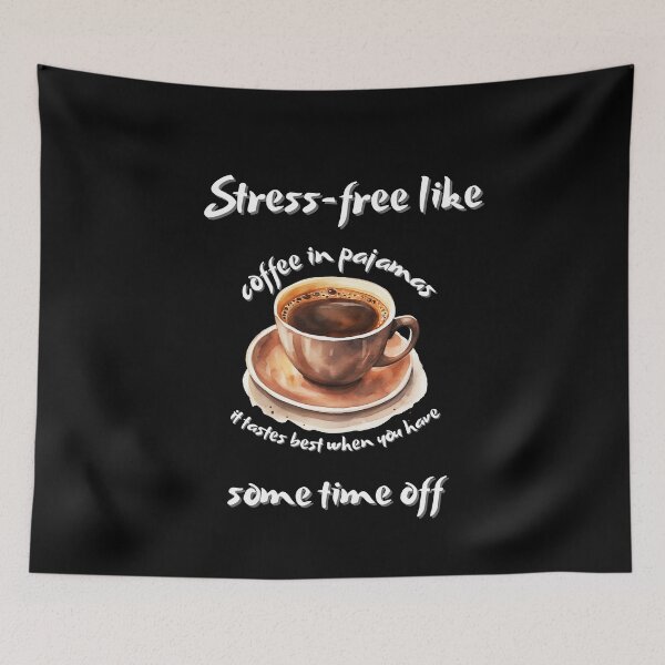 Item preview, Stress-free like coffee in pajamas – it tastes best when you have some time off designed and sold by ChromaticBlend.