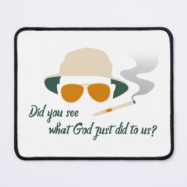 Item preview, Fear and Loathing "What God just did to us" designed and sold by SociallyRemoved.