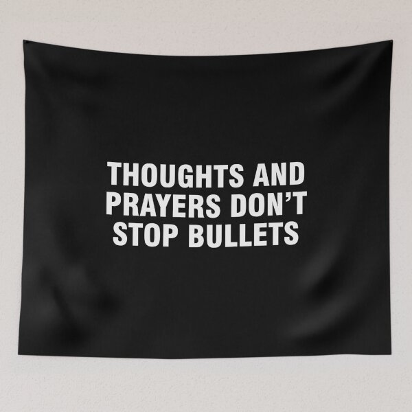Item preview, Thoughts and Prayers Don’t Stop Bullets designed and sold by allthetees.