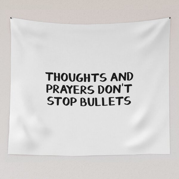Item preview, Thoughts and Prayers Don’t Stop Bullets designed and sold by allthetees.