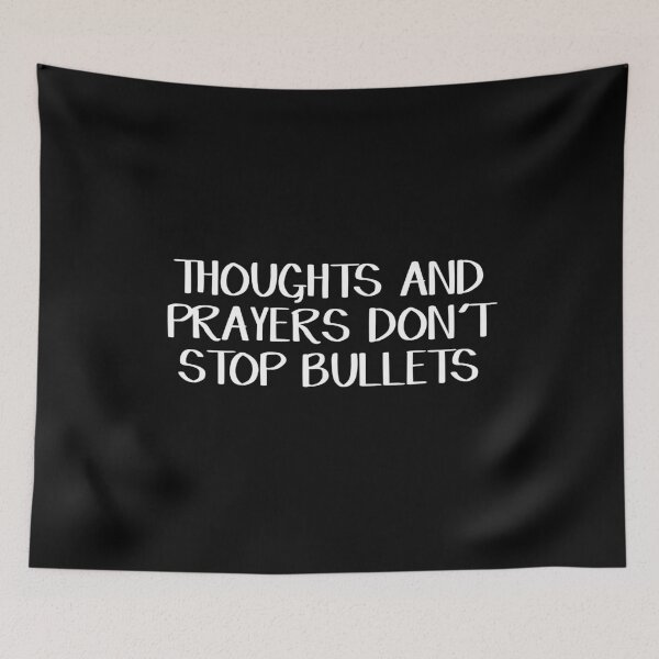 Item preview, Thoughts and Prayers Don’t Stop Bullets designed and sold by allthetees.
