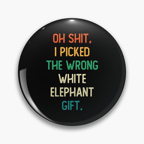 Item preview, Oh Shit I Picked The Wrong White Elephant Gift designed and sold by THEONEE.