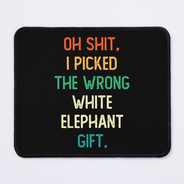 Item preview, Oh Shit I Picked The Wrong White Elephant Gift designed and sold by THEONEE.