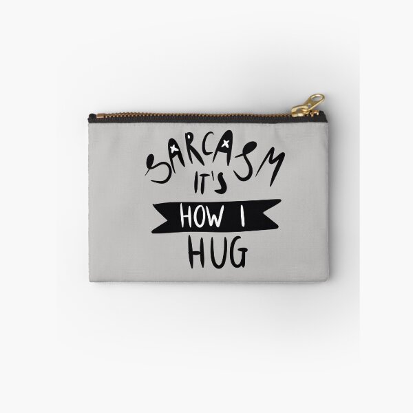 Item preview, Sarcasm it's how I hug  designed and sold by ISFdraw.
