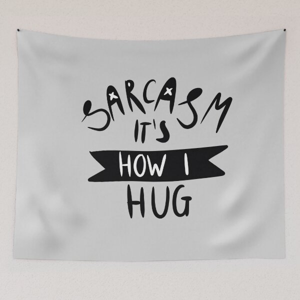 Item preview, Sarcasm it's how I hug  designed and sold by ISFdraw.
