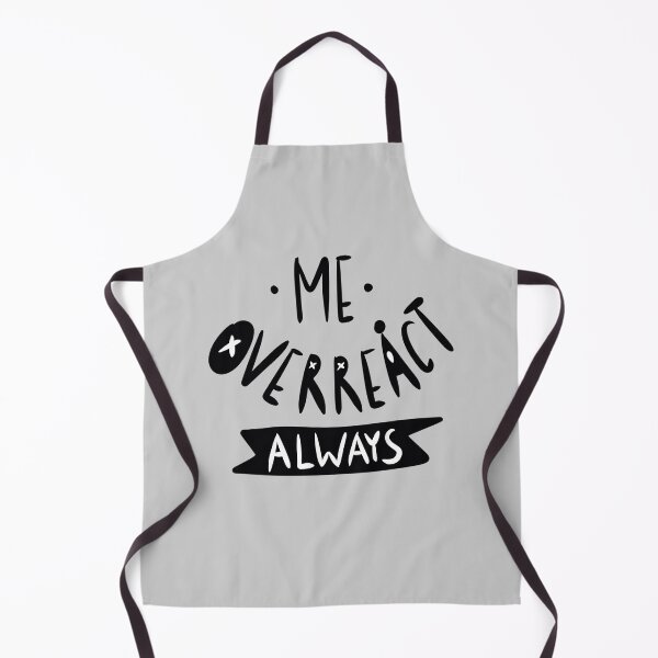 Item preview, sarcastic quote me overreact always designed and sold by ISFdraw.
