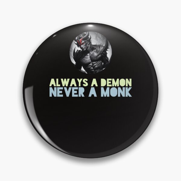 Item preview, Always a Demon, Never a Monk designed and sold by creative-cub.