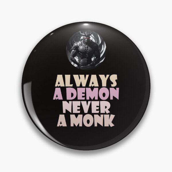 Item preview, Always a Demon, Never a Monk designed and sold by creative-cub.