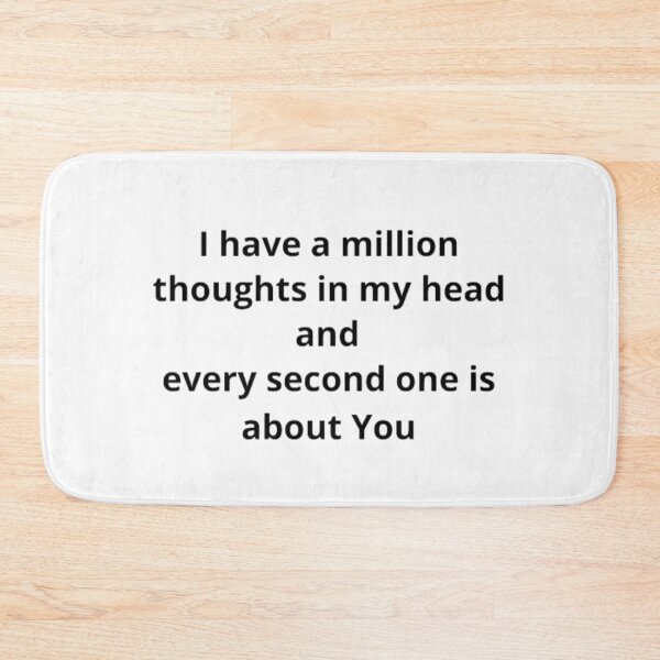 Item preview, I have a million thoughts in my head and every second one is about you. man, woman, disposition, mood, quote, typography. designed and sold by 2012DreamVision.