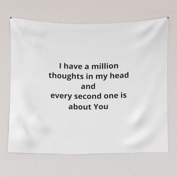 Item preview, I have a million thoughts in my head and every second one is about you. man, woman, disposition, mood, quote, typography. designed and sold by 2012DreamVision.