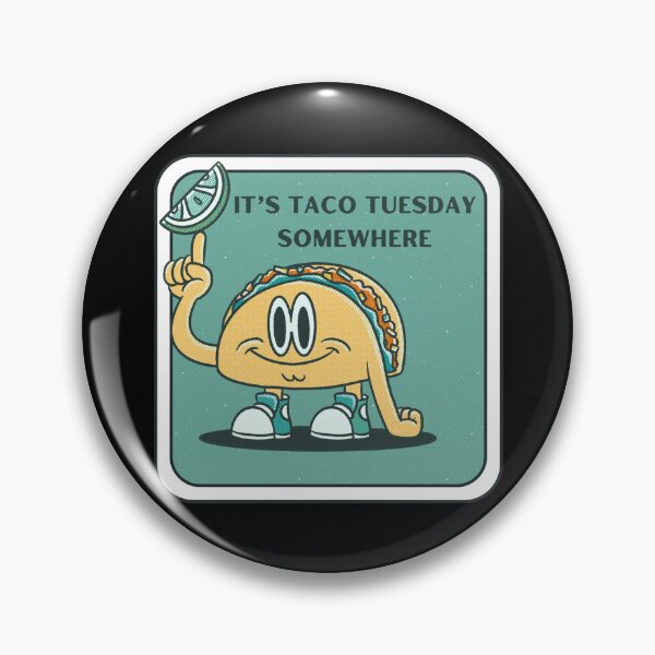 Item preview, It's Taco Tuesday Somewhere designed and sold by Hannah Rosen.