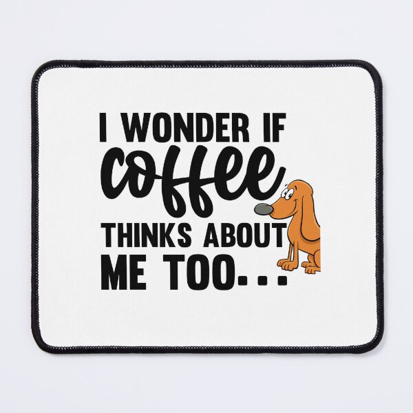 Item preview, Coffee Daydreams: 'I Wonder If Coffee Thinks About Me Too...' - Aesthetic Brew for Coffee Enthusiasts designed and sold by lemamis.