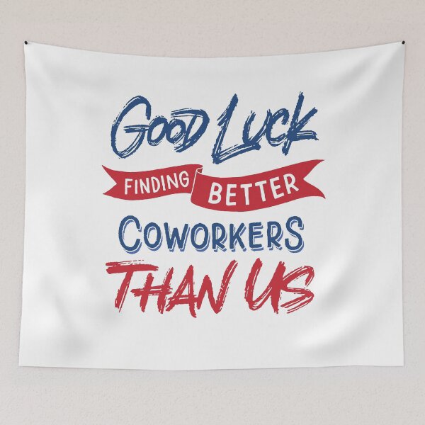 Item preview, Good Luck Finding Better Coworkers Than Us designed and sold by Zagach Letters.